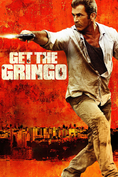 ดูหนังออนไลน์ฟรี Get the Gringo (2012) คนมหากาฬระอุ
