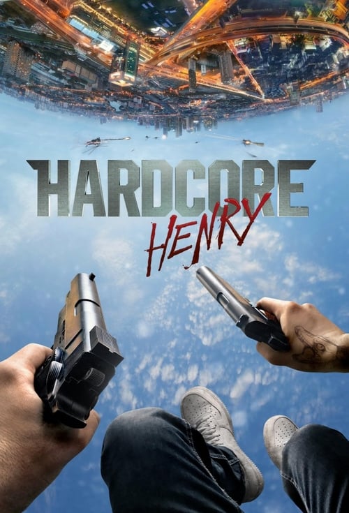 ดูหนังออนไลน์ฟรี Hardcore Henry (2015) เฮนรี่โคตรฮาร์ดคอร์
