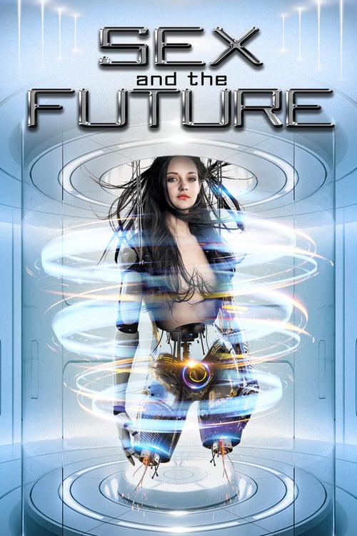 ดูหนังออนไลน์ฟรี Sex and the Future (2020)