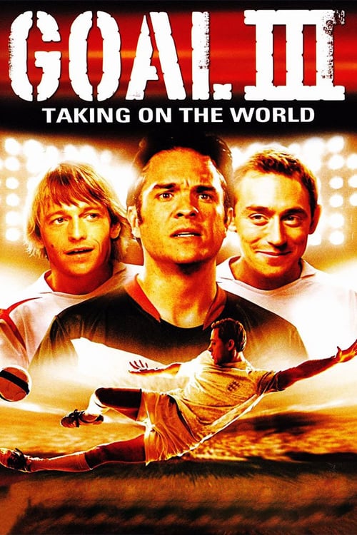 ดูหนังออนไลน์ฟรี Goal! 3 : Taking On The World (2009) โกล์ เกมหยุดโลก ภาค 3