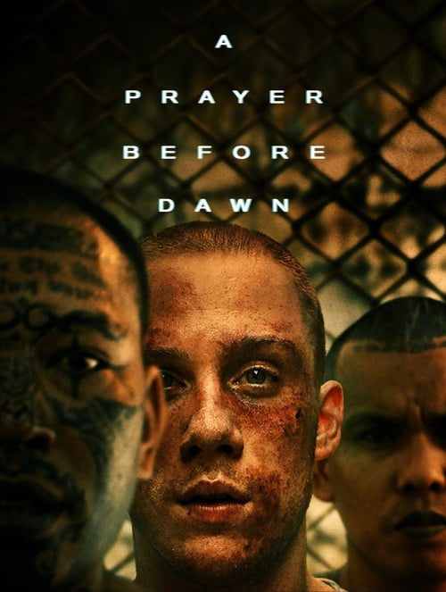 ดูหนังออนไลน์ฟรี A Prayer Before Dawn (2017) นักมวยคุกคลองเปรม