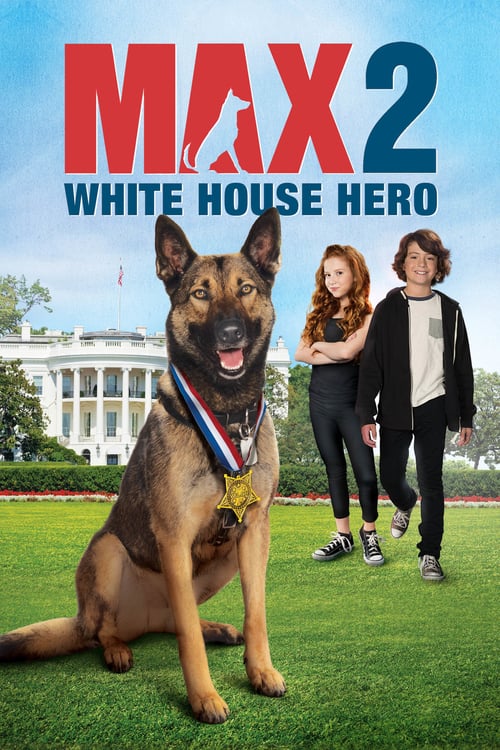 ดูหนังออนไลน์ฟรี Max 2: White House Hero (2017) แม๊กซ์ 2: เพื่อนรักสี่ขา ฮีโร่แห่งทำเนียบขาว