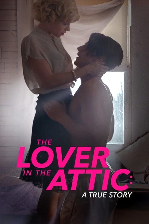 ดูหนังออนไลน์ฟรี The Lover In The Attic A True Story (2018)