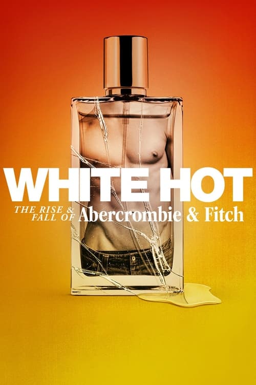 ดูหนังออนไลน์ White Hot The Rise And Fall of Abercrombie And Fitch (2022) แบรนด์รุ่งสู่แบรนด์ร่วง