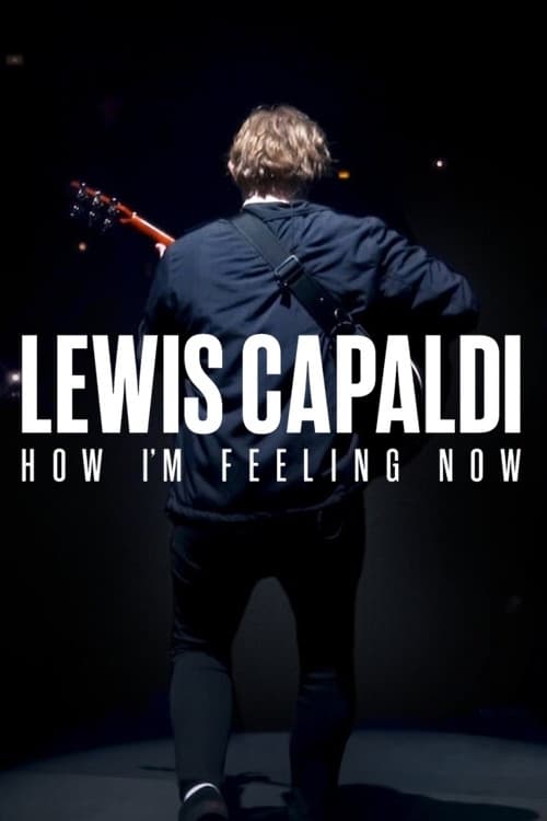 ดูหนังออนไลน์ฟรี Lewis Capaldi How I m Feeling Now (2023) ลูวิส คาปาลดี ความรู้สึก ณ จุดนี้