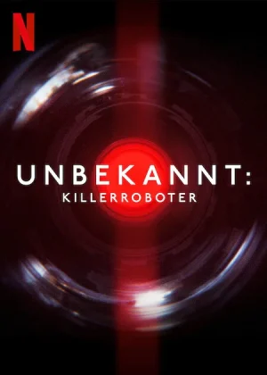 ดูหนังออนไลน์ Unknown Killer Robots (2023) เปิดโลกลับหุ่นยนต์สังหาร