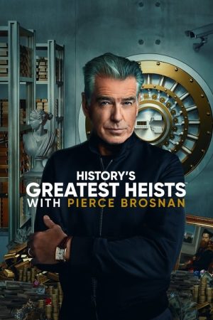 ดูหนังออนไลน์ฟรี History s Greatest Heists With Pierce Brosnan (2023) EP.1-8 (จบ)