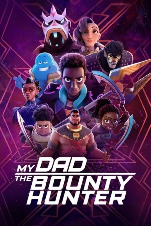 ดูหนังออนไลน์ฟรี My Dad the Bounty Hunter (2023) คุณพ่อฉันเป็นนักล่าค่าหัว EP.1-9 (จบ)