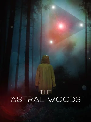 ดูหนังออนไลน์ฟรี The Astral Woods (2023) เดอะ แอสทรัล วู๊ด