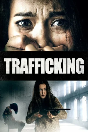 ดูหนังออนไลน์ Trafficking (2023) ทราฟฟิกกิ้ง