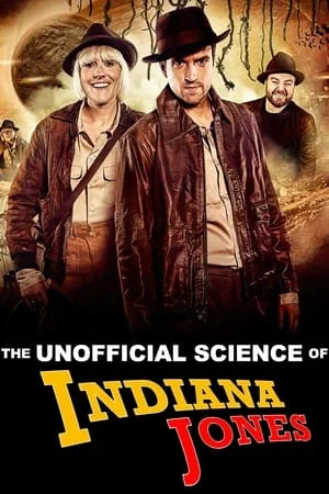 ดูหนังออนไลน์ฟรี The Unofficial Science of Indiana Jones (2024)