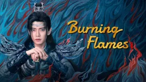 Burning Flames (2024) เทพยุทธ์สะบั้นฟ้าท้าสวรรค์