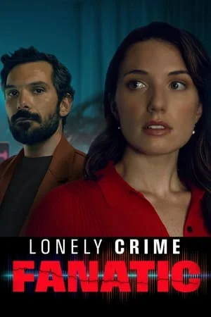 ดูหนังออนไลน์ฟรี Lonely Crime Fanatic (2024)