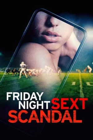 ดูหนังออนไลน์ฟรี Friday Night Sext Scandal (2024)