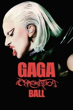 ดูหนังออนไลน์ฟรี Gaga Chromatica Ball (2024) เลดี้ กาก้า โครมาติกา บอล คอนเสิร์ต สเปเชียล