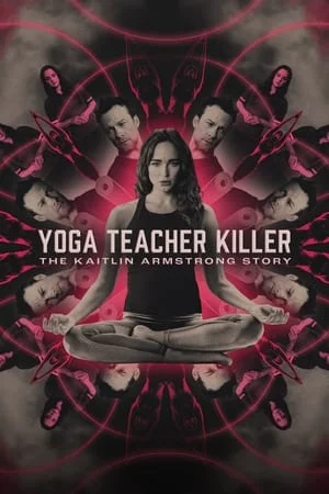 ดูหนังออนไลน์ฟรี Yoga Teacher Killer The Kaitlin Armstrong Story (2024)