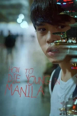 ดูหนังออนไลน์ฟรี How to Die Young in Manila (2020)