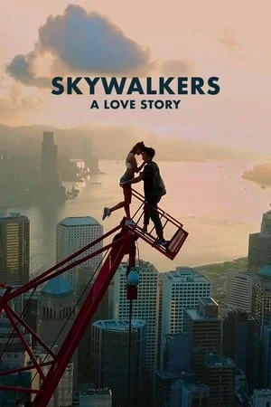 ดูหนังออนไลน์ฟรี Skywalkers A Love Story (2024) คู่รักนักไต่ฟ้า