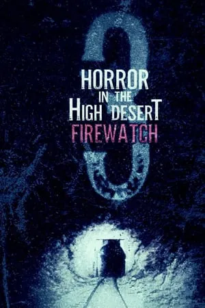 ดูหนังออนไลน์ Horror in the High Desert 3 Firewatch (2024)