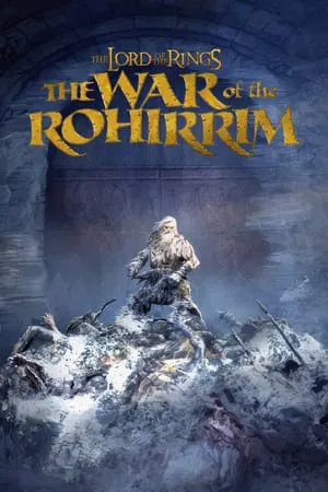 ดูหนังออนไลน์ฟรี The Lord of the Rings The War of the Rohirrim (2024) เดอะ ลอร์ด ออฟ เดอะ ริงส์ ศึกแห่งโรฮิริม